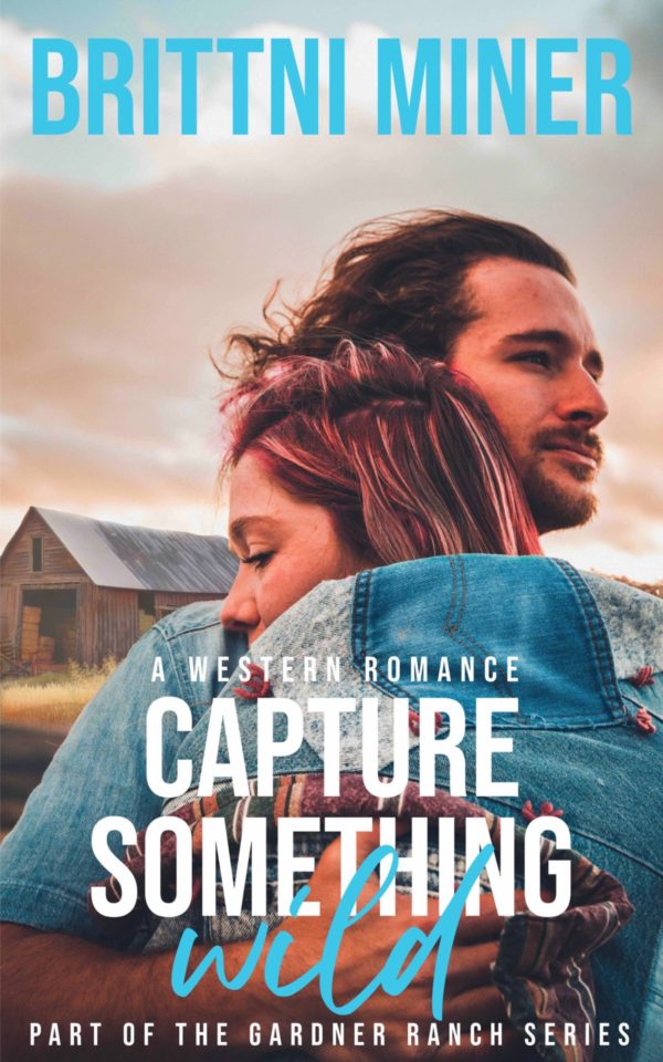 Capture Something Wild: A Gardner Ranch Romance